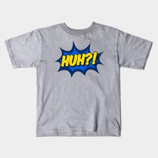 Huh?! Comic Effect Kids T-Shirt
